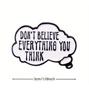 "Don't believe everything you think" enamel pin BRAND NEW